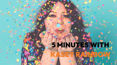 5 Minutes with Kasey Rainbow 🌈