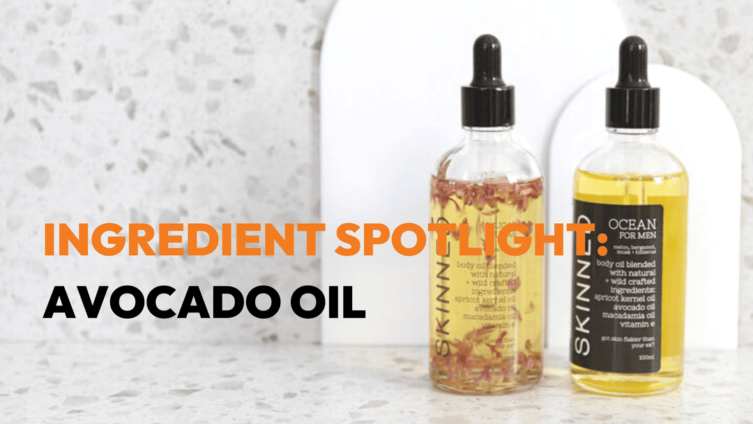 INGREDIENT SPOTLIGHT: Avocado Oil - SKINNED 