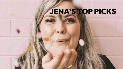 Jena’s Top Picks