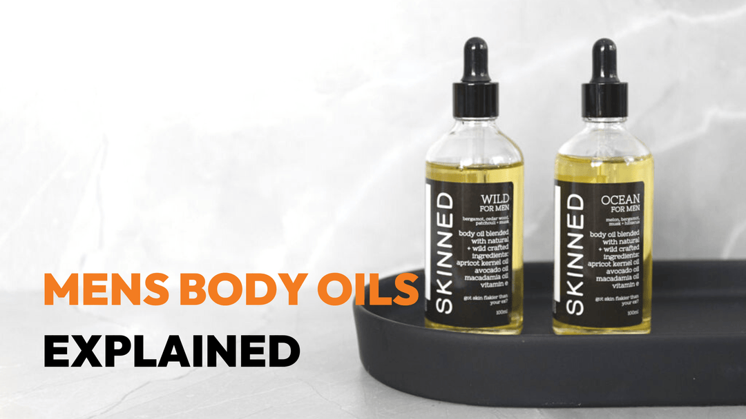 Mens Body Oils Explained - SKINNED 
