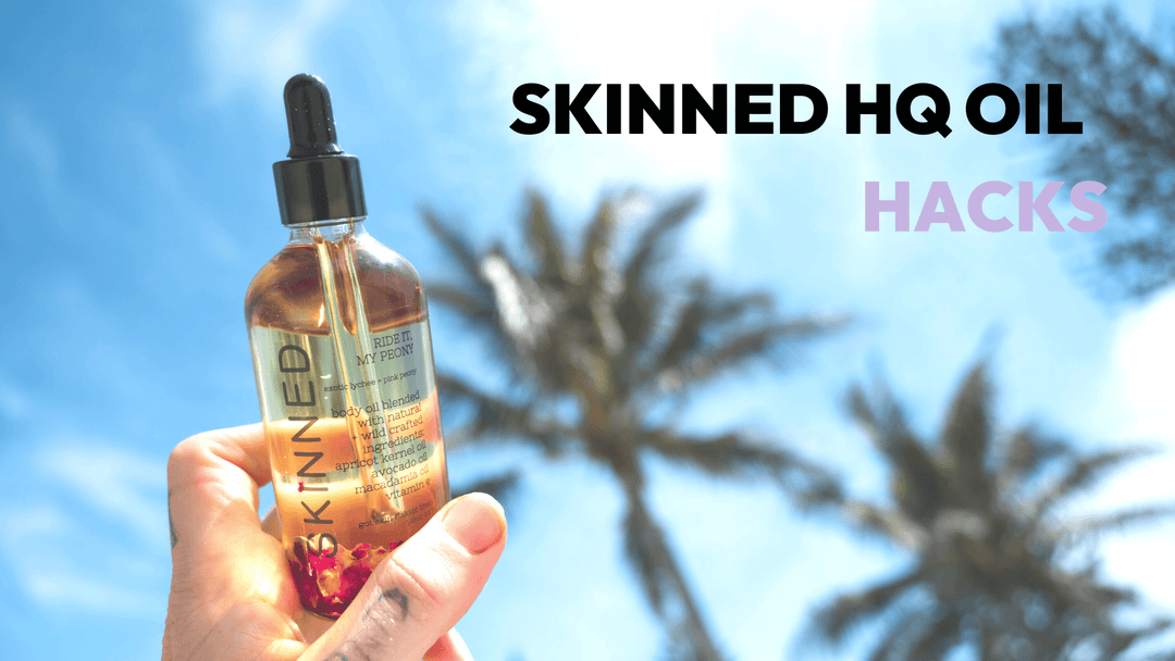 SKINNED HQ Oil Hacks - SKINNED 