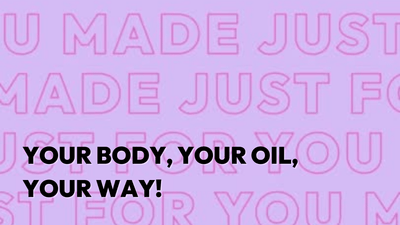 Your Body, Your Oil, Your Way!